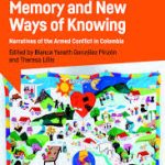 Libro recomendado: Memory and New Ways of Knowing, memoria histórica y escritura testimonial en Colombia