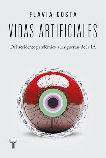 Vidas artificiales: una bitácora para pensar la inteligencia artificial y nuestro futuro